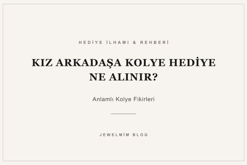 Kız arkadaşa kolye hediye ne alınır? Jewelmim'in harfli, isimli, sembollü ve anlamlı kolye seçeneklerini keşfedin, ona en uygun hediyeyi seçin.